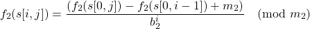\[f_2(s[i, j]) = \frac{(f_2(s[0, j]) - f_2(s[0, i - 1]) + m_2)}{b_2^i} \pmod {m_2}\]